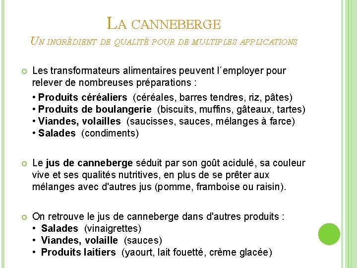 LA CANNEBERGE UN INGRÉDIENT DE QUALITÉ POUR DE MULTIPLES APPLICATIONS Les transformateurs alimentaires peuvent