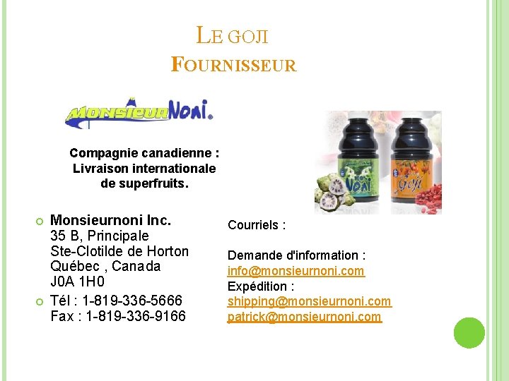 LE GOJI FOURNISSEUR Compagnie canadienne : Livraison internationale de superfruits. Monsieurnoni Inc. 35 B,