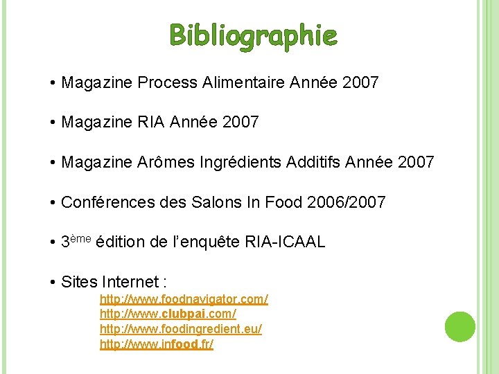 Bibliographie • Magazine Process Alimentaire Année 2007 • Magazine RIA Année 2007 • Magazine