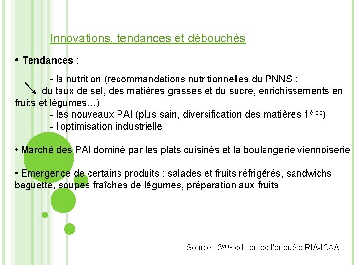 Innovations, tendances et débouchés • Tendances : - la nutrition (recommandations nutritionnelles du PNNS