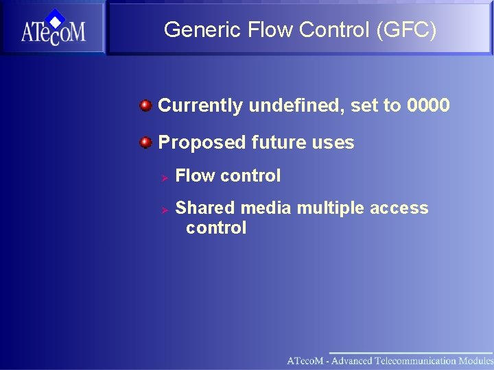 Generic Flow Control (GFC) Currently undefined, set to 0000 Proposed future uses Ø Ø