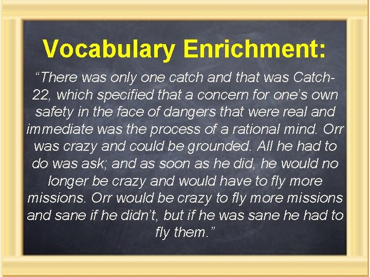 Vocabulary Enrichment: “There was only one catch and that was Catch 22, which specified