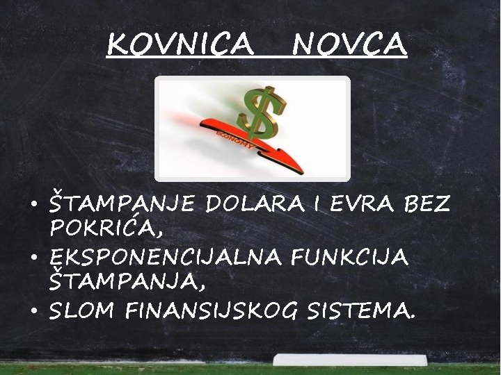 KOVNICA NOVCA • ŠTAMPANJE DOLARA I EVRA BEZ POKRIĆA, • EKSPONENCIJALNA FUNKCIJA ŠTAMPANJA, •