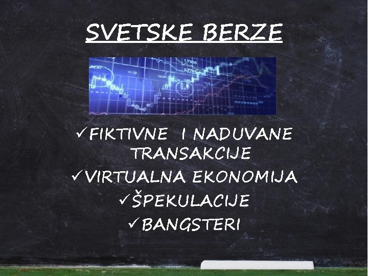 SVETSKE BERZE ü FIKTIVNE I NADUVANE TRANSAKCIJE ü VIRTUALNA EKONOMIJA ü ŠPEKULACIJE ü BANGSTERI