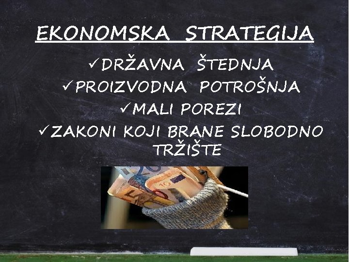 EKONOMSKA STRATEGIJA ü DRŽAVNA ŠTEDNJA ü PROIZVODNA POTROŠNJA ü MALI POREZI ü ZAKONI KOJI