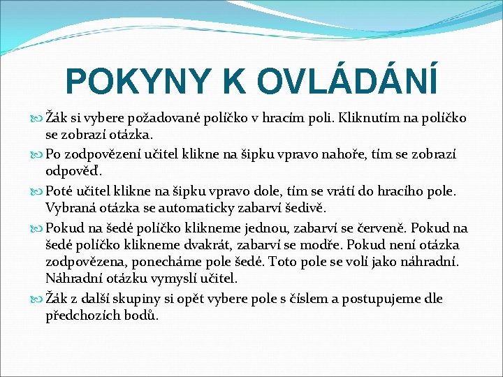 POKYNY K OVLÁDÁNÍ Žák si vybere požadované políčko v hracím poli. Kliknutím na políčko