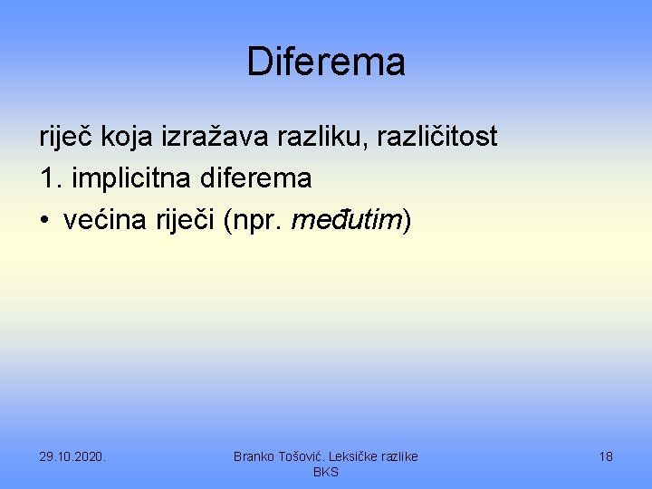 Diferema riječ koja izražava razliku, različitost 1. implicitna diferema • većina riječi (npr. međutim)