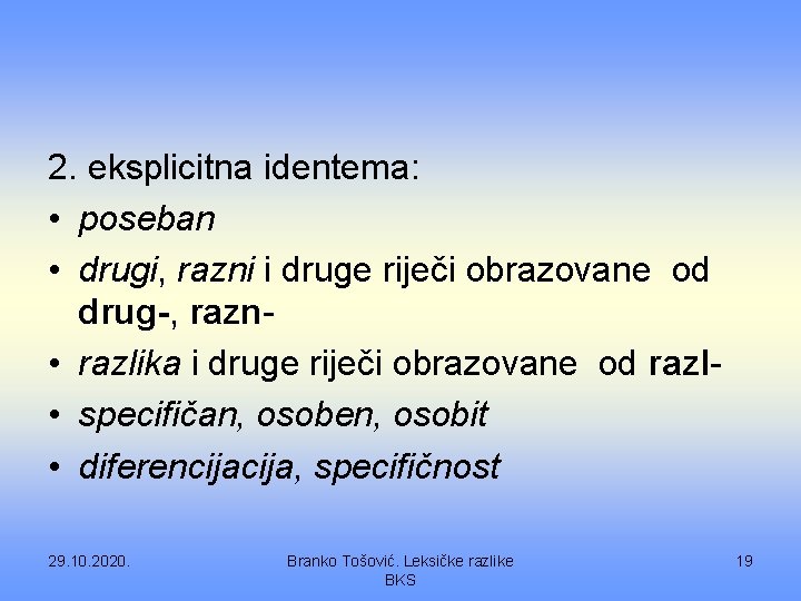 2. eksplicitna identema: • poseban • drugi, razni i druge riječi obrazovane od drug-,