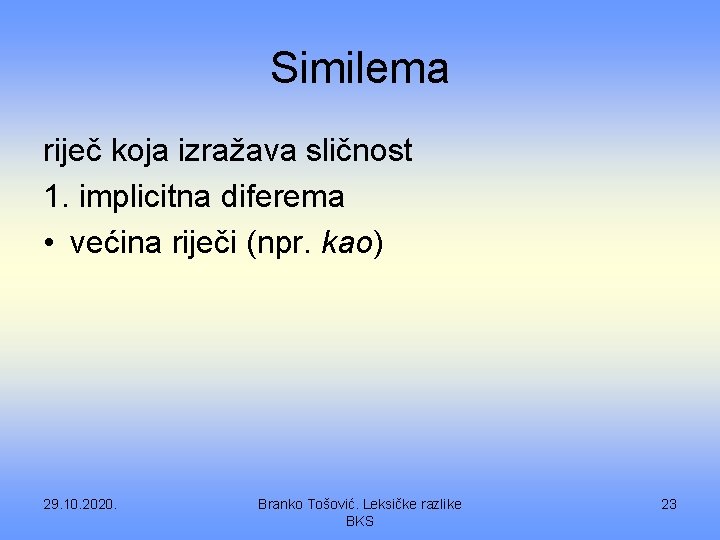 Similema riječ koja izražava sličnost 1. implicitna diferema • većina riječi (npr. kao) 29.