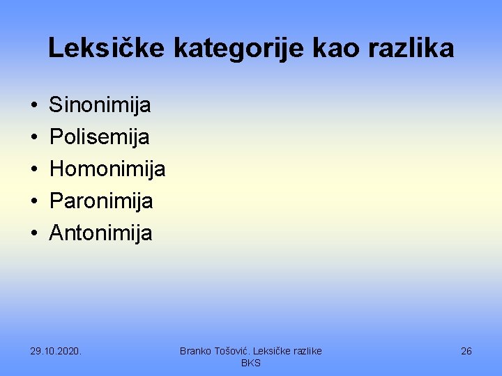 Leksičke kategorije kao razlika • • • Sinonimija Polisemija Homonimija Paronimija Antonimija 29. 10.