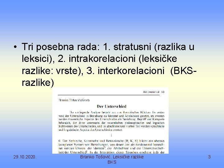  • Tri posebna rada: 1. stratusni (razlika u leksici), 2. intrakorelacioni (leksičke razlike: