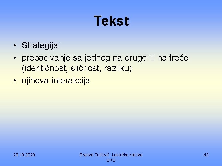 Tekst • Strategija: • prebacivanje sa jednog na drugo ili na treće (identičnost, sličnost,