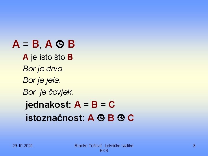 A = B, A B A je isto što B. Bor je drvo. Bor
