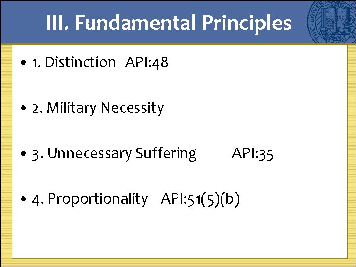 III. Fundamental Principles • 1. Distinction API: 48 • 2. Military Necessity • 3.