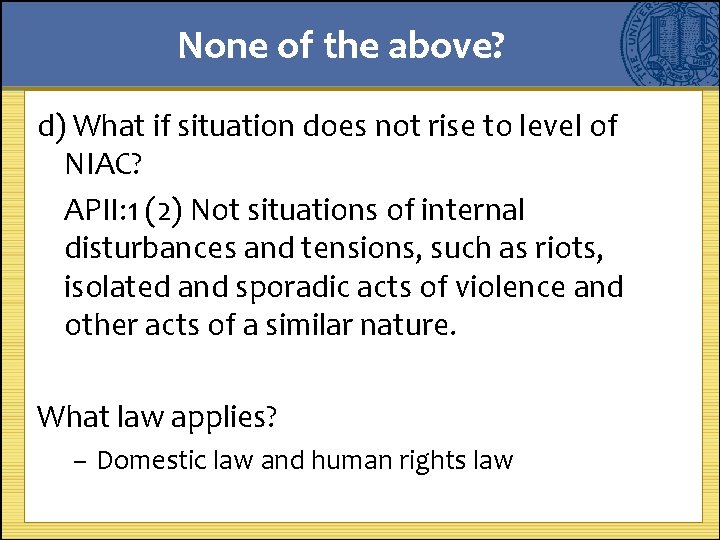 None of the above? d) What if situation does not rise to level of