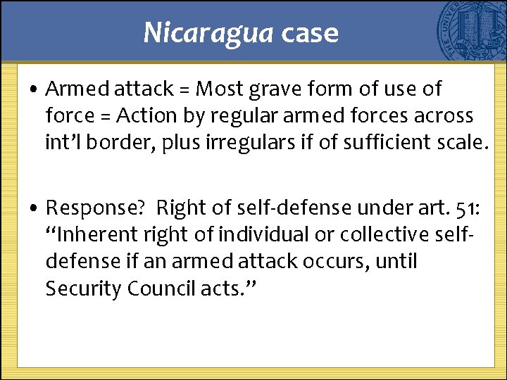 Nicaragua case • Armed attack = Most grave form of use of force =