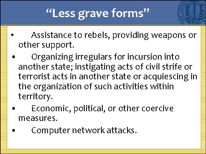 “Less grave forms” Assistance to rebels, providing weapons or other support. • Organizing irregulars