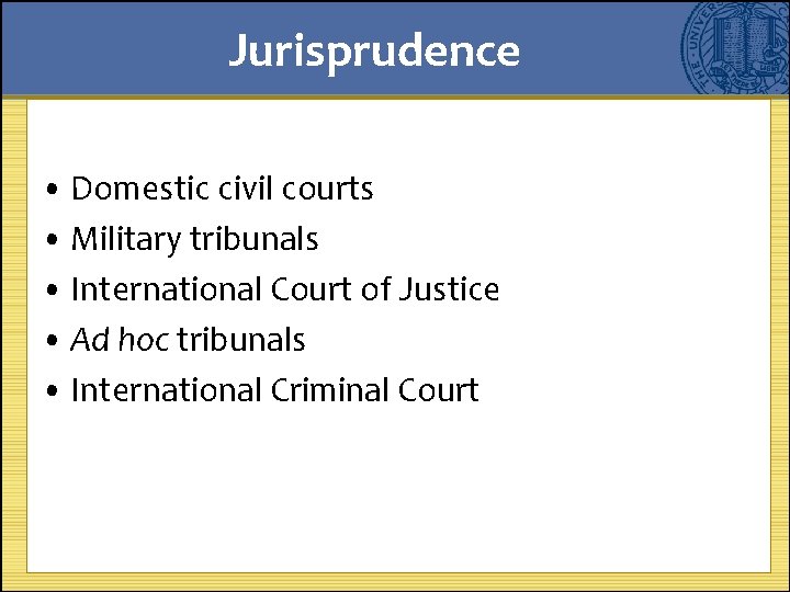 Jurisprudence • Domestic civil courts • Military tribunals • International Court of Justice •