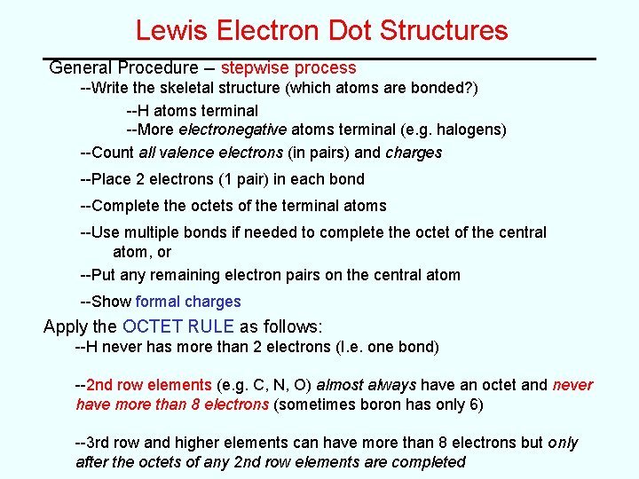 Lewis Electron Dot Structures General Procedure -- stepwise process --Write the skeletal structure (which