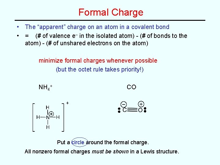 Formal Charge • The “apparent” charge on an atom in a covalent bond •