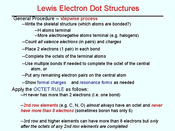 Lewis Electron Dot Structures General Procedure -- stepwise process --Write the skeletal structure (which