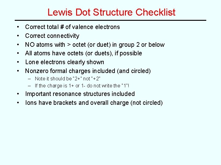 Lewis Dot Structure Checklist • • • Correct total # of valence electrons Correct