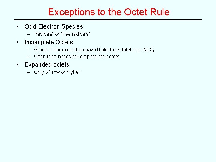Exceptions to the Octet Rule • Odd-Electron Species – “radicals” or “free radicals” •