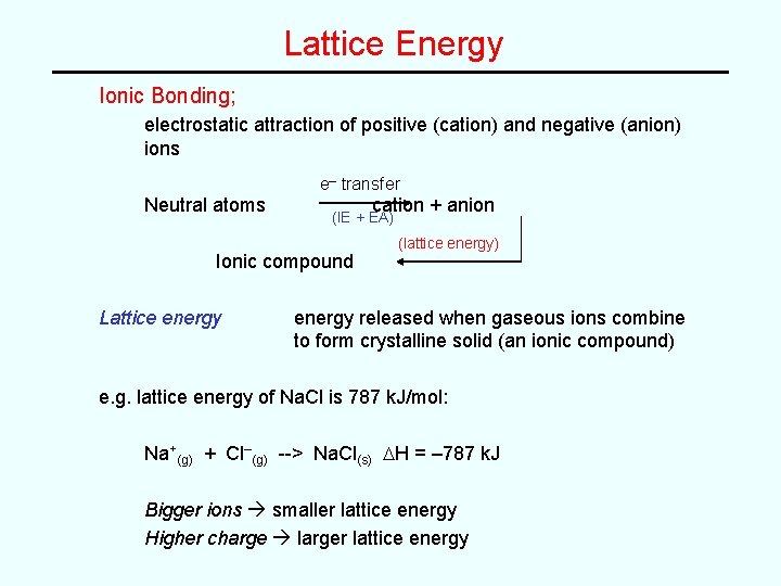 Lattice Energy Ionic Bonding; electrostatic attraction of positive (cation) and negative (anion) ions e–