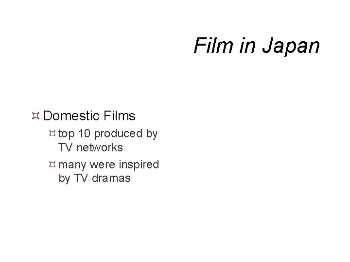 Film in Japan Domestic Films top 10 produced by TV networks many were inspired