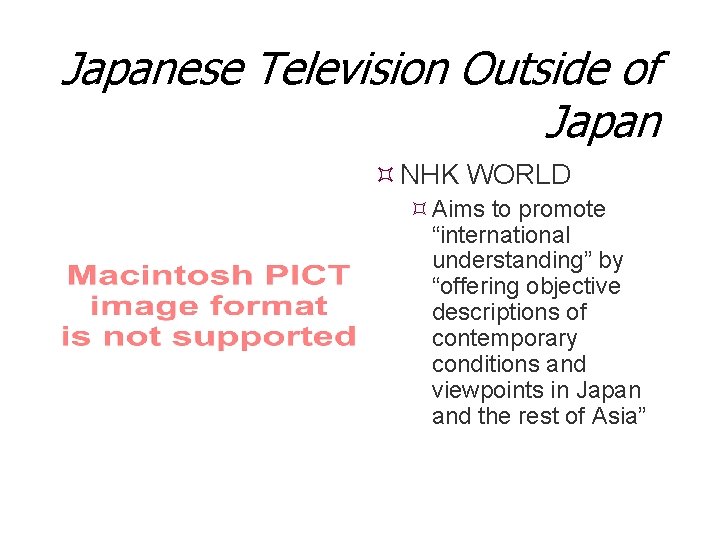 Japanese Television Outside of Japan NHK WORLD Aims to promote “international understanding” by “offering