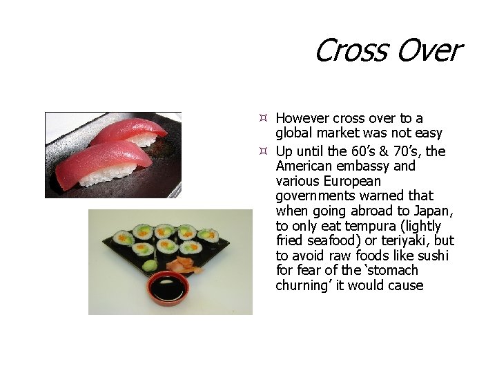 Cross Over However cross over to a global market was not easy Up until