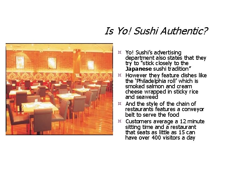 Is Yo! Sushi Authentic? Yo! Sushi’s advertising department also states that they try to