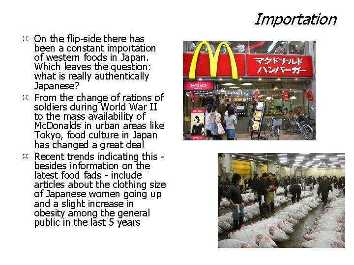 Importation On the flip-side there has been a constant importation of western foods in