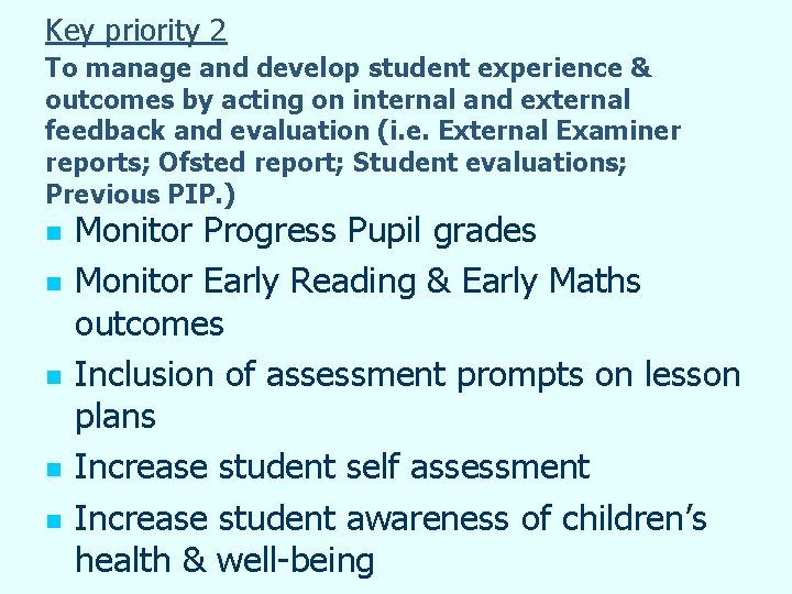 Key priority 2 To manage and develop student experience & outcomes by acting on