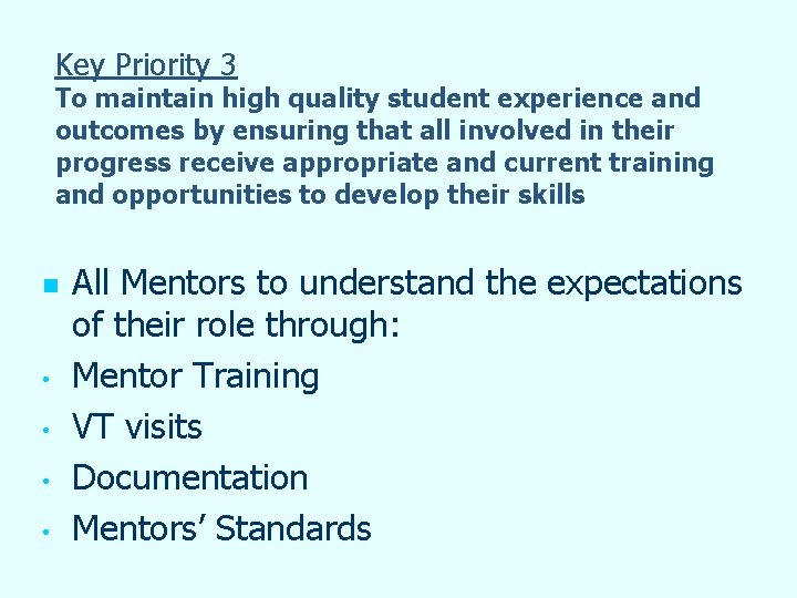 Key Priority 3 To maintain high quality student experience and outcomes by ensuring that