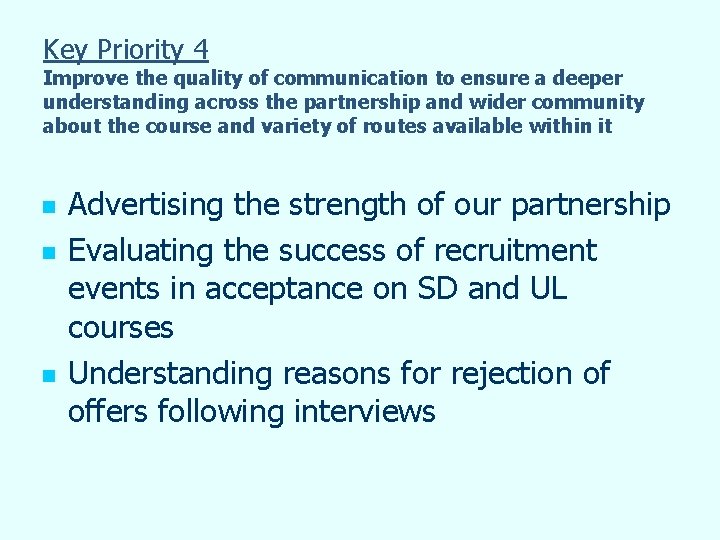 Key Priority 4 Improve the quality of communication to ensure a deeper understanding across