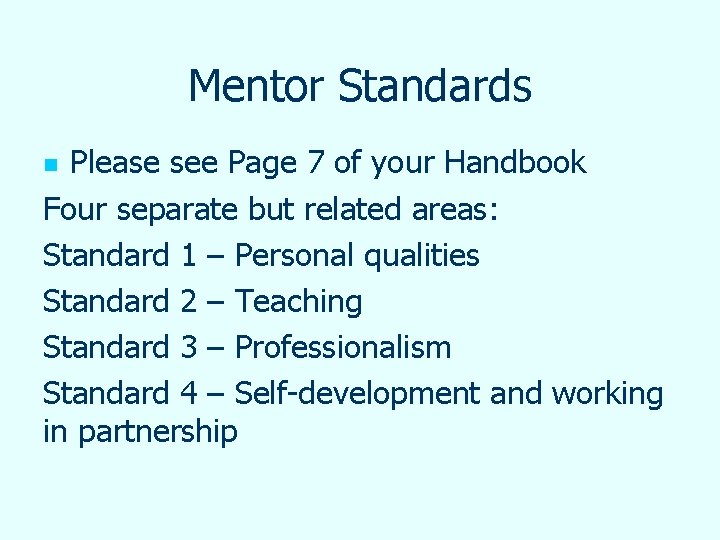 Mentor Standards Please see Page 7 of your Handbook Four separate but related areas: