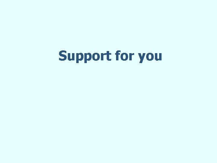 Support for you 