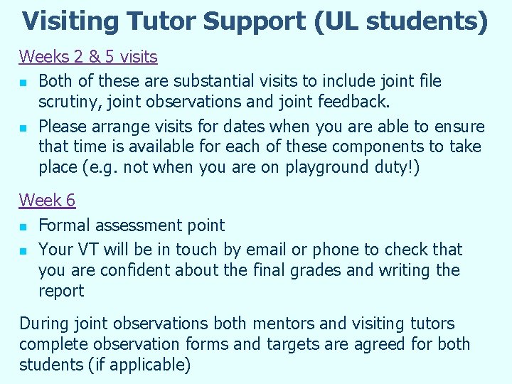 Visiting Tutor Support (UL students) Weeks 2 & 5 visits n Both of these