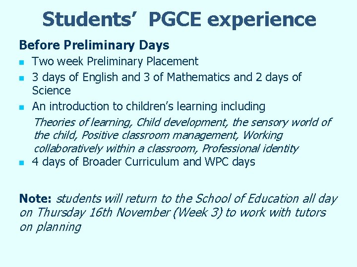 Students’ PGCE experience Before Preliminary Days n n Two week Preliminary Placement 3 days