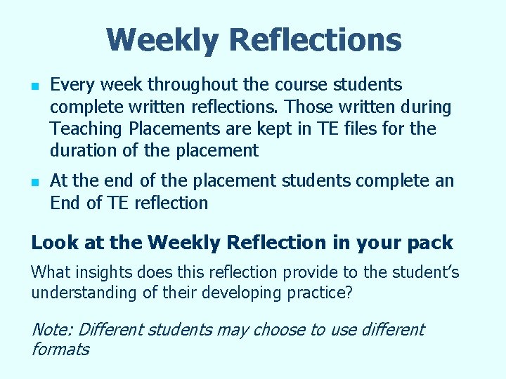 Weekly Reflections n n Every week throughout the course students complete written reflections. Those