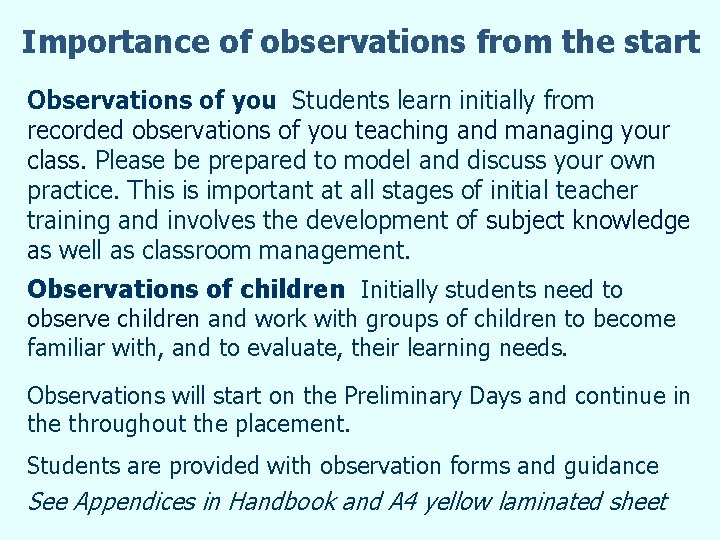 Importance of observations from the start Observations of you Students learn initially from recorded