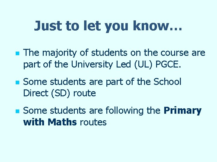 Just to let you know… n n n The majority of students on the