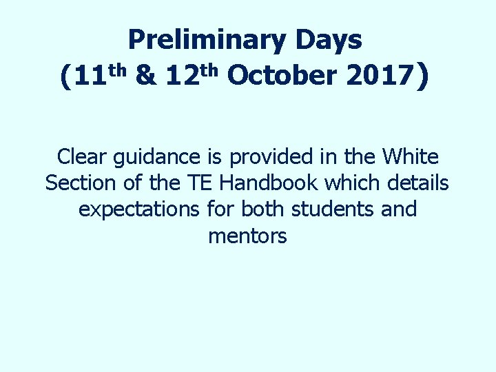 Preliminary Days (11 th & 12 th October 2017) Clear guidance is provided in