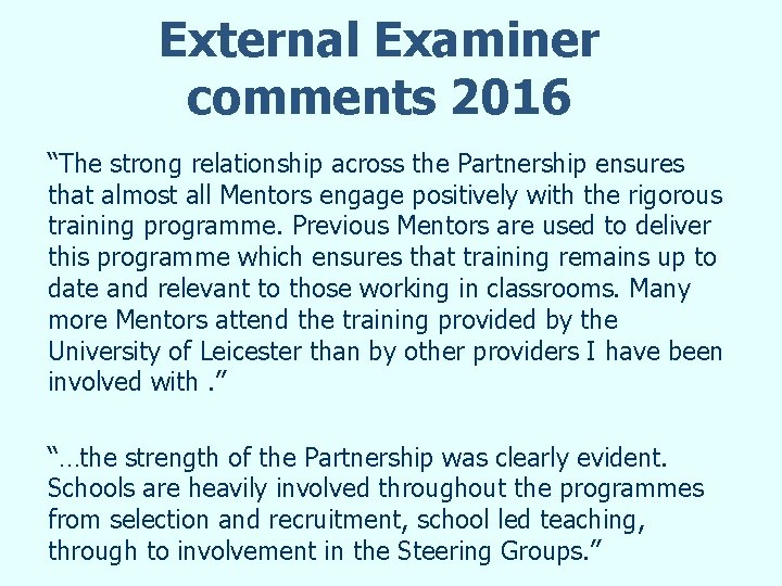 External Examiner comments 2016 “The strong relationship across the Partnership ensures that almost all