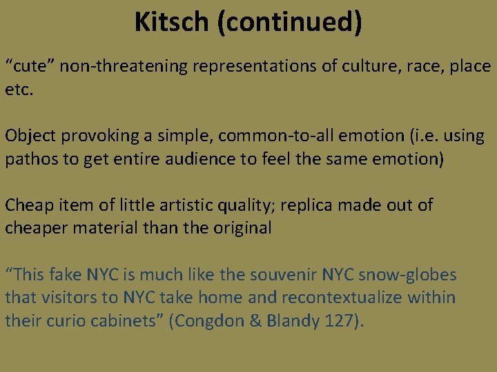 Kitsch (continued) “cute” non-threatening representations of culture, race, place etc. Object provoking a simple,