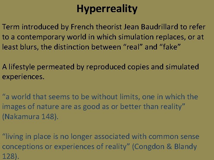 Hyperreality Term introduced by French theorist Jean Baudrillard to refer to a contemporary world