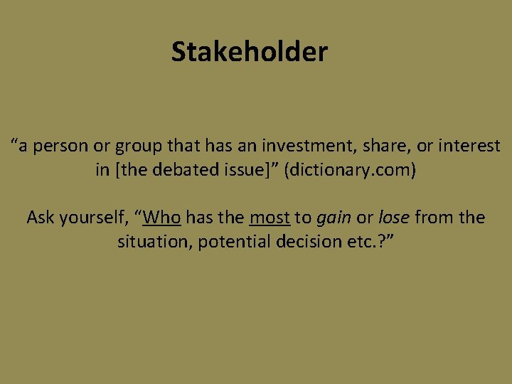 Stakeholder “a person or group that has an investment, share, or interest in [the