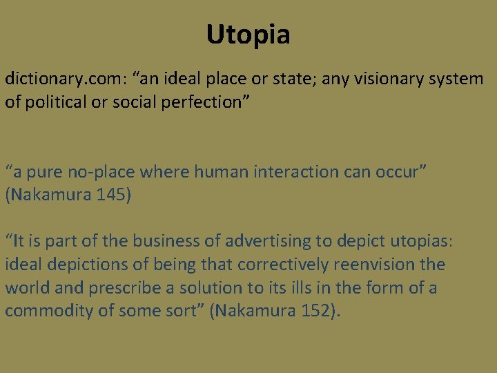 Utopia dictionary. com: “an ideal place or state; any visionary system of political or