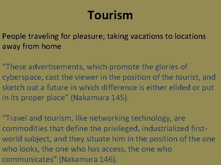 Tourism People traveling for pleasure; taking vacations to locations away from home “These advertisements,